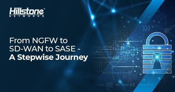 NGFW, SD-WAN, SASE - A Stepwise Journey
